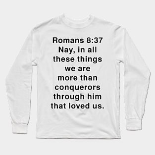 Romans 8:37  King James Version (KJV) Bible Verse Typography Long Sleeve T-Shirt